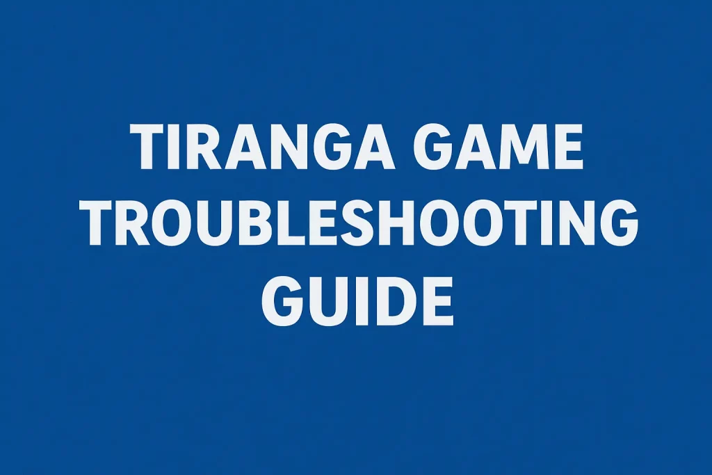 Tiranga Game Troubleshooting Guide